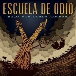 Escuela De Odio : Solo Nos Queda Luchar